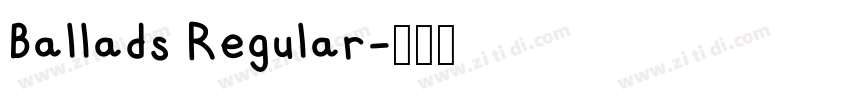Ballads Regular字体转换 Ballads Regular字体转换